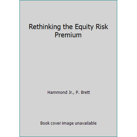 Rethinking the Equity Risk Premium [Paperback - Used]