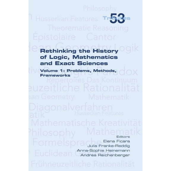 Rethinking the History of Logic, Mathematics and Exact Sciences: Volume 1, Problems, Methods, Frameworks, (Paperback)