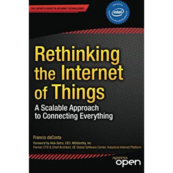 Pre-Owned Rethinking the Internet of Things: A Scalable Approach to Connecting Everything (Paperback) 1430257407 9781430257400