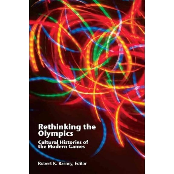 Pre-Owned Rethinking the Olympics : Cultural Histories of the Modern Games (Paperback)