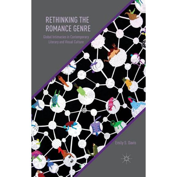 Rethinking the Romance Genre: Global Intimacies in Contemporary Literary and Visual Culture, (Paperback)