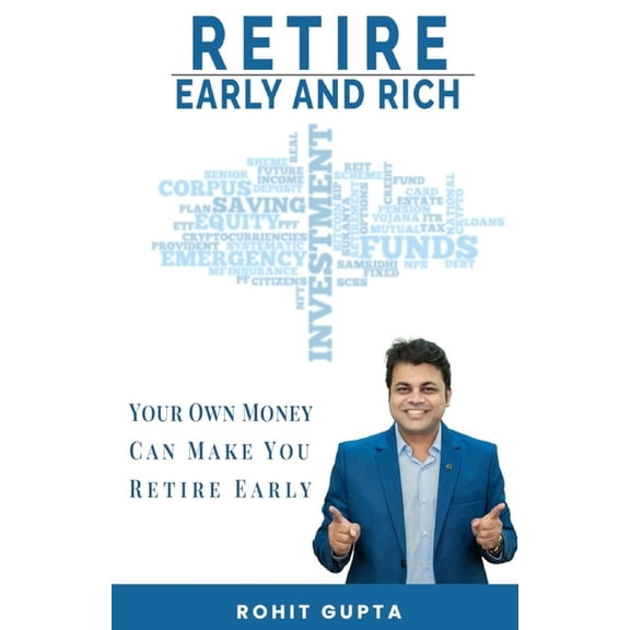 Retire Early and Rich: Your Own Money Can Make You Retire Early, (Paperback)