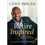 CHRIS HOGAN; DAVE RAMSEY Retire Inspired