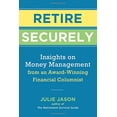 thumbnail image 1 of Pre-Owned Retire Securely: Insights on Money Management from an Award-Winning Financial Columnist (Paperback) 1454928859 9781454928850, 1 of 1