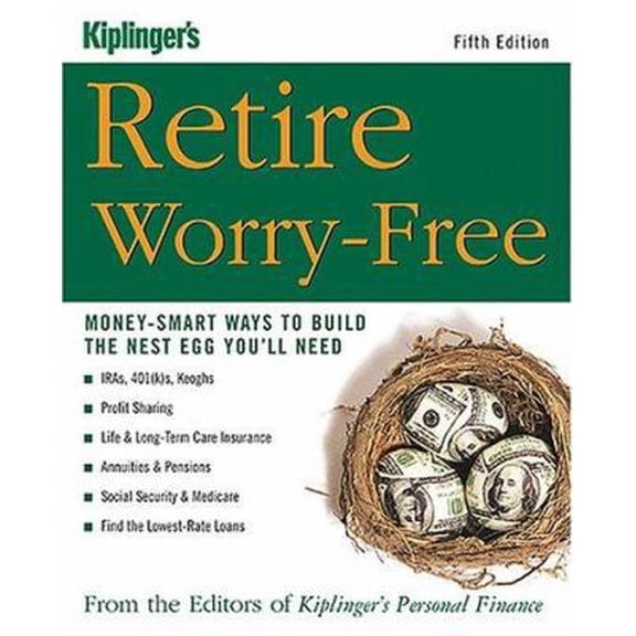 Pre-Owned Kiplinger's Retire Worry-Free: Money-Smart Ways to Build the Nest Egg You'll Need (Paperback) 1419505157 9781419505157