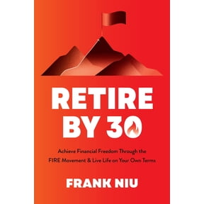 Pre-Owned Retire by 30: Achieve Financial Freedom Through the Fire Movement and Live Life on Your Own Terms (Paperback) 1645679489 9781645679486