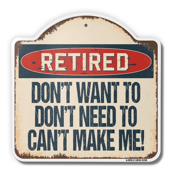 Retired 18" X 18" Heavy-Gauge Aluminum Architectural Sign | SignMission Designer Retirement Party Going Away Retire Metal Novelty Gift Funny Joke Gag Road Garage