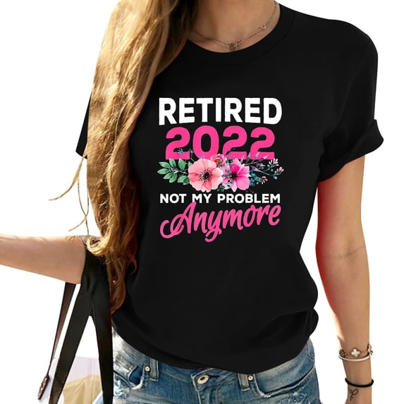 Retired 2022 Women Retirement Humor T-Shirt