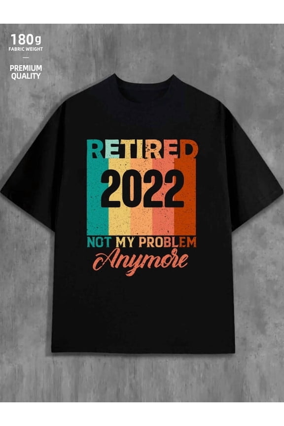 Retired 2022 print cotton tshirts men's local warehouse gifts plus size black Daily and weekend wear Spring and summer clothing Comfortable loose and fashionable T-shirt, spring and summer men's cl