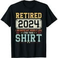 thumbnail image 1 of Retired 2024 I Worked My Whole Life For This Retirement T-Shirt, 1 of 4