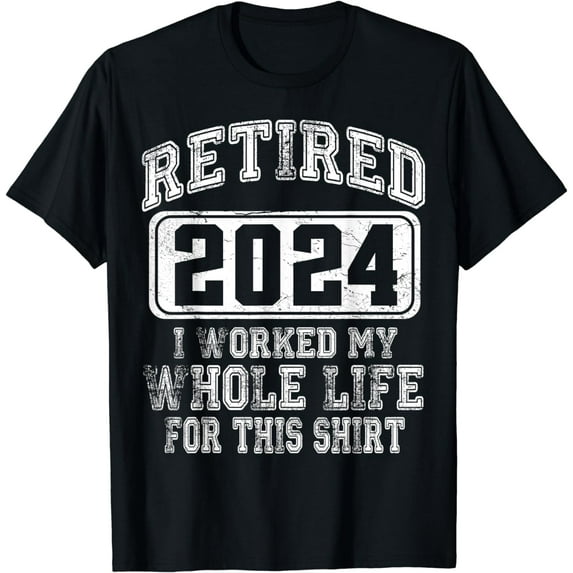 Retired 2024 I Worked My Whole Life Shirt, Funny Retirement T-Shirt