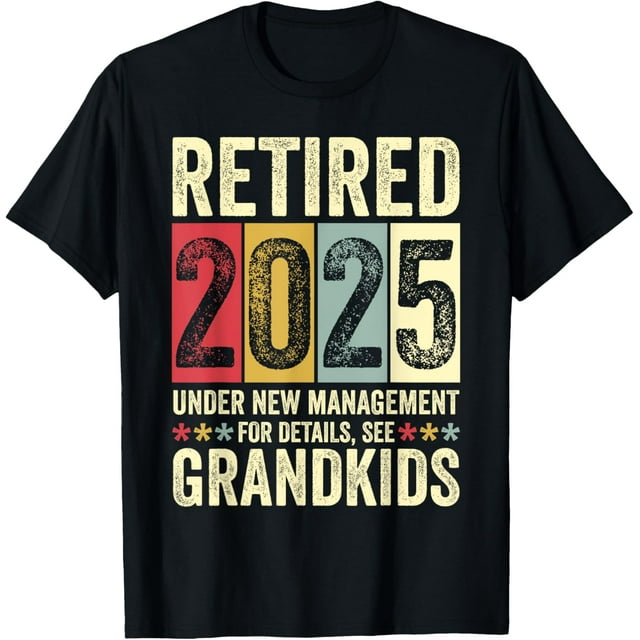 Retired 2025 Under New Management Funny Retirement 2025 TShirt