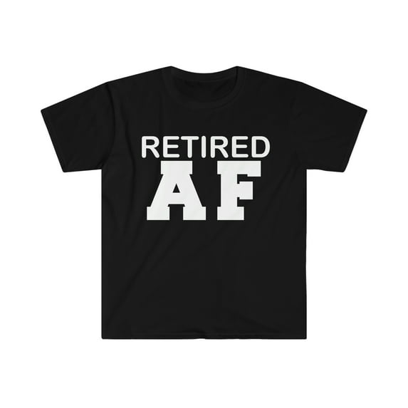 Retired AF Unisex T-shirt S-3XL Retiree Retirement Gift Pension