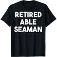 thumbnail image 1 of Retired Able SeamanT-Shirt, 1 of 4