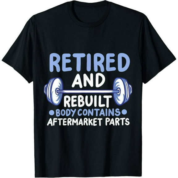 Retired And Rebuilt Body Contains Aftermarket Parts T-Shirt