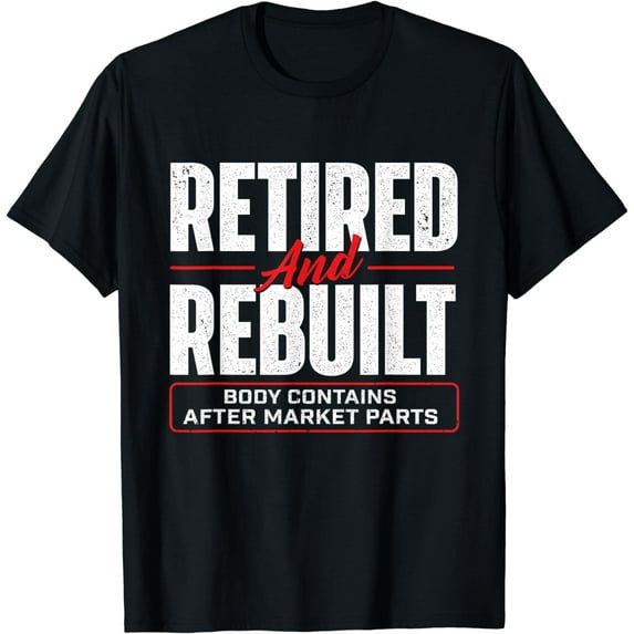Retired And Rebuilt - Hip Replacement Surgery Recovery T-Shirt