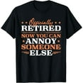 thumbnail image 1 of Retired Annoy Someone Else Retirement T-Shirt, 1 of 4