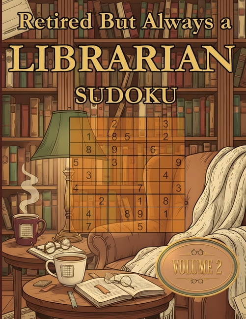 Retired But Always a Librarian Sudoku My Retirement Chapter Puzzle Book Volume 2: 200 Challenging Puzzles, (Paperback)