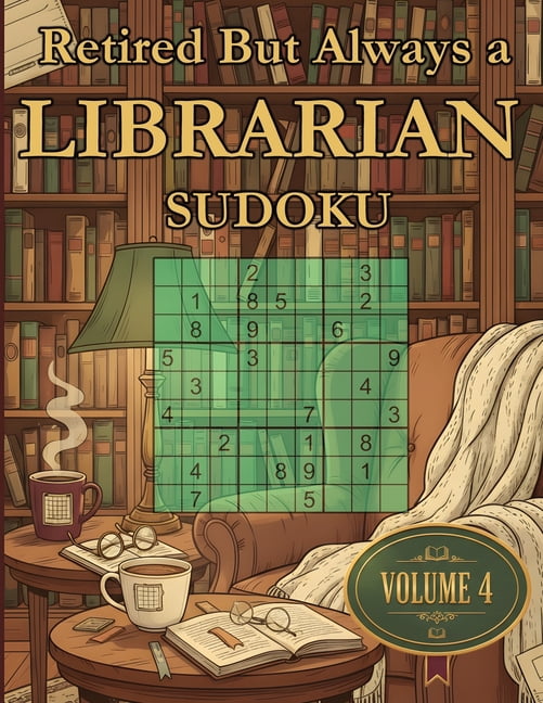 Retired But Always a Librarian Sudoku My Retirement Chapter Puzzle Book Volume 4: 200 Challenging Puzzles, (Paperback)