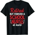 thumbnail image 1 of Retired But Forever A School Nurse At Heart Nurse T-Shirt, 1 of 4