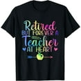 thumbnail image 1 of Retired But Forever A Teacher At Heart Retirement T-Shirt, 1 of 4