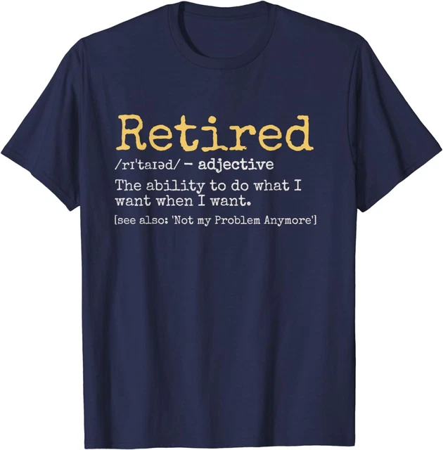 Retired Definition Adjetive Everyday Graphic For Special Events ...