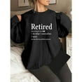 thumbnail image 1 of Retired Definition Funny Sweatshirt, Retirement Party Gift Crewneck, S-3XL, 1 of 4