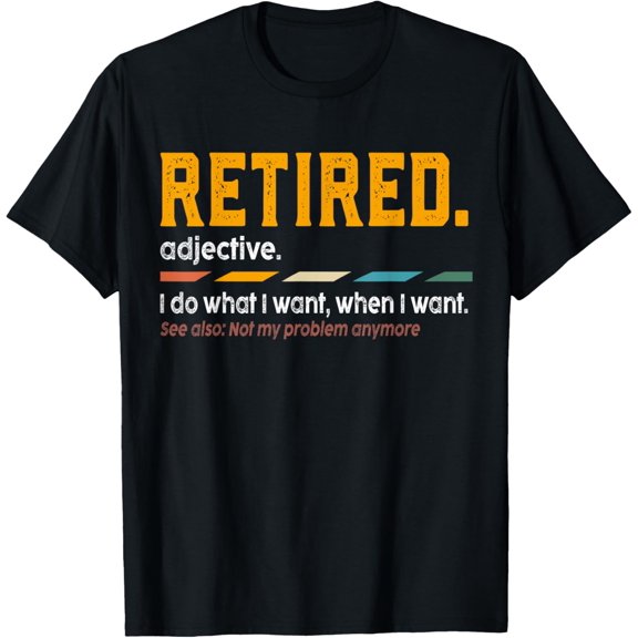Retired Definition Retirement Definition For Women Men T-Shirt