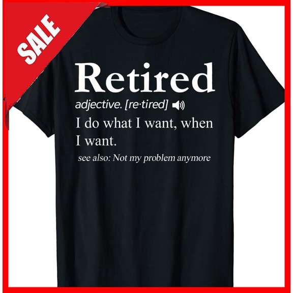 Retired Definition Shirt Retirement Gag Men Women T-Shirt