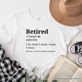 thumbnail image 1 of Retired Definition T-Shirt, Funny Retirement Tee for New Retirees and Unbothered Legends, 1 of 10