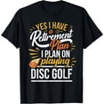 thumbnail image 1 of Retired Disc Golf Player Pensioner Retiree I Retirement Plan T-Shirt, 1 of 4