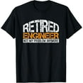 thumbnail image 1 of Retired Engineer Not My Problem Anymore Retirement Gift T-Shirt, 1 of 4