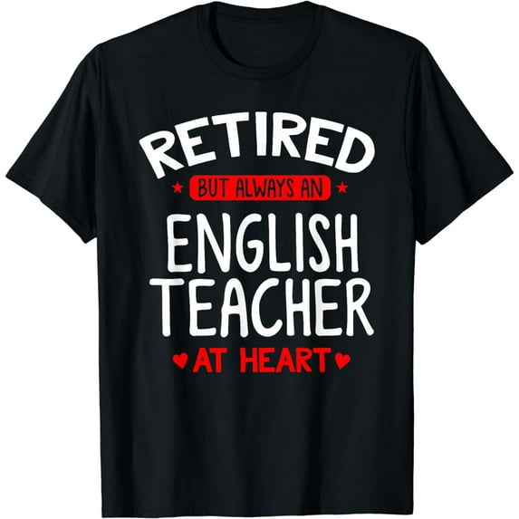 Retired English Teacher - Retired English Teacher Shirt Gift