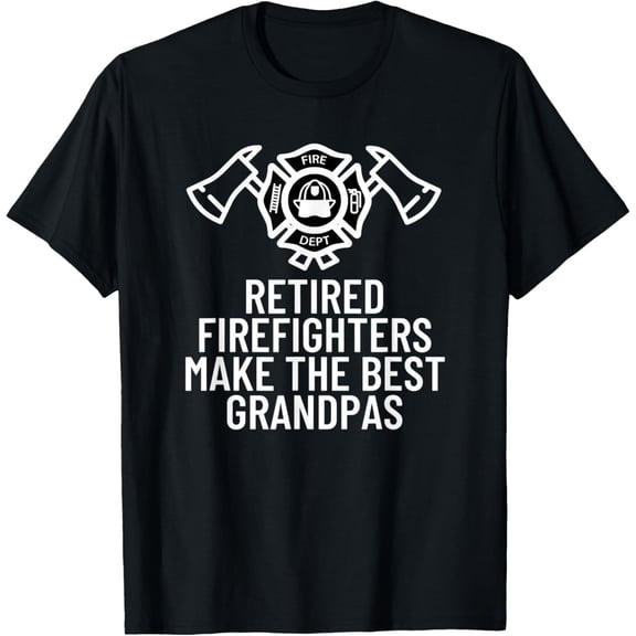 Retired Firefighters Make The Best Grandpas Fireman Gift T-Shirt