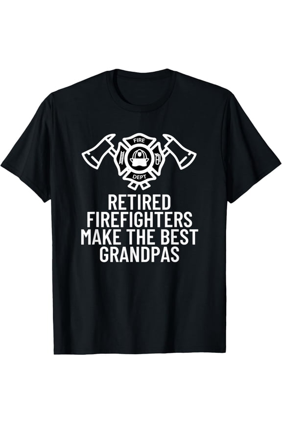 Retired Firefighters Make The Best Grandpas Fireman Gift T-Shirt