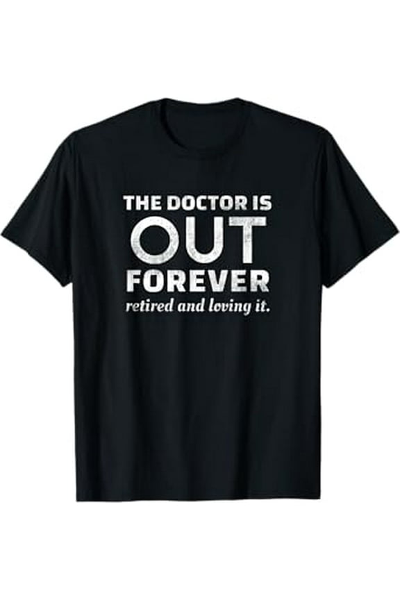 Retired Humor Doctor Retire T-Shirt Retirement Gag Gift Men T-Shirt
