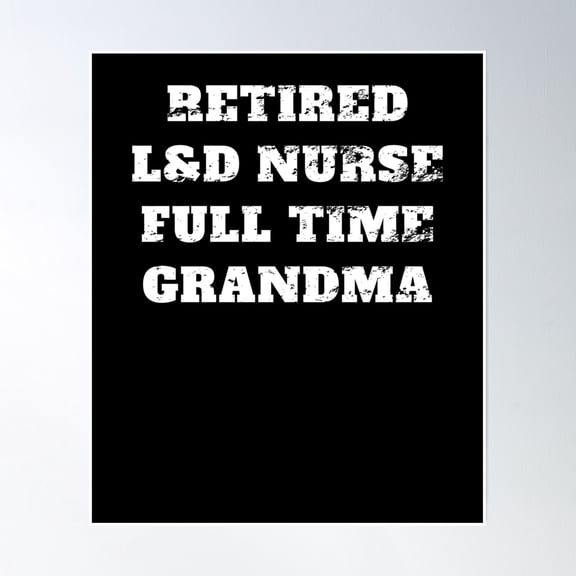 Retired L&D Nurse Full Time Grandma Retro Vintage Poster Wall Art, Modern Wall Decor, 8x12 UNFRAMED