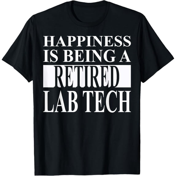 Retired Lab Tech Technicians Trendy Graphic Tee Shirt for Men and Women ...