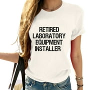 Retired Laboratory Equipment Installer Graphic Tees for Women: Essential Summer Tops with Unique Flair
