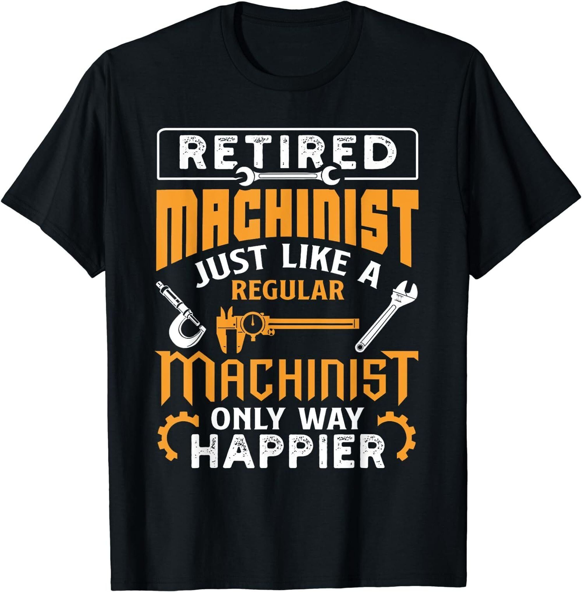 Retired Machinist: Living the Dream in Retirement with a Smile T-Shirt ...