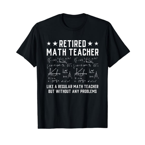 Retired Math Teacher Funny Retirement Problems T-Shirt