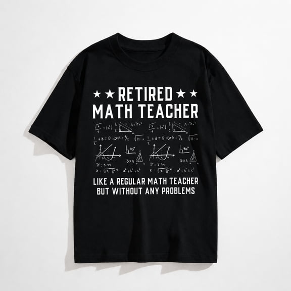 Retired Math Teacher Funny Retirement Problems T-Shirt