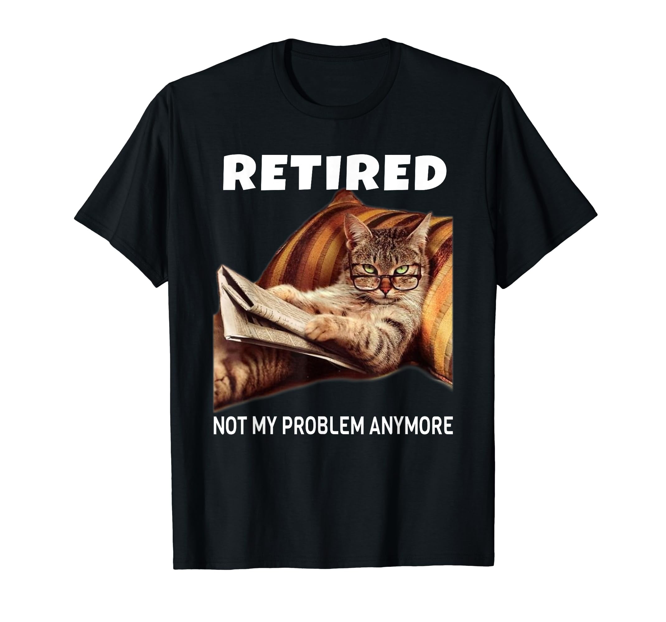 Retired Not My Problem Anymore Funny Cat Retirement Gift TShirt