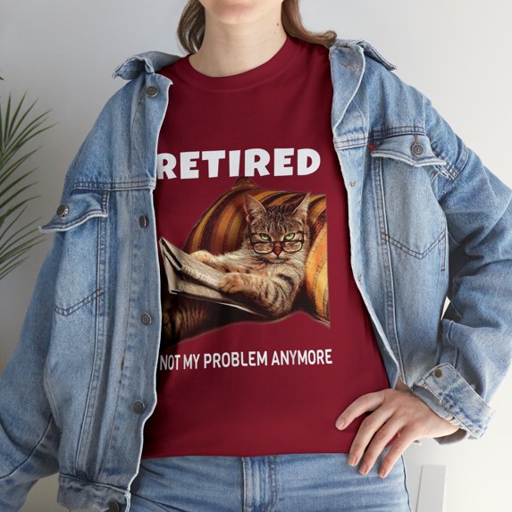 Retired Not My Problem Anymore Funny Cat Retirement T-Shirt
