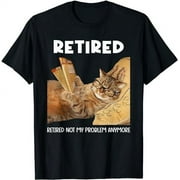 Retired Not My Problem Anymore Funny Cat Retirement T-Shirt