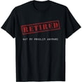 thumbnail image 1 of Retired Not My Problem Anymore Funny Retirement T-Shirt, 1 of 3