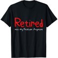 thumbnail image 1 of Retired - Not My Problem Anymore - Funny Retirement T-Shirt, 1 of 4