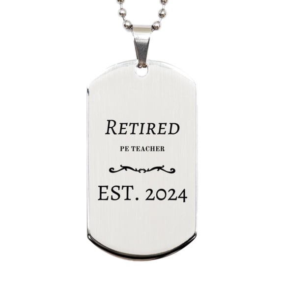 Retired PE Teacher Est. 2024 - Engraved Silver Dog Tag for a Special PE Teacher, Retirement Gift Idea