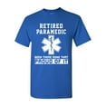 thumbnail image 1 of Retired Paramedic Been There Done That Proud Of It DT Adult T-Shirt Tee, 1 of 2