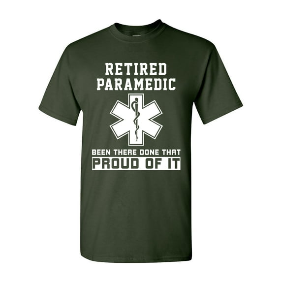 Retired Paramedic Been There Done That Proud Of It DT Adult T-Shirt Tee